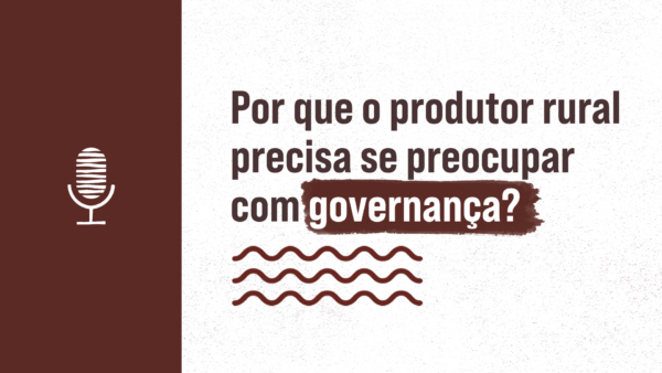 Governança: o produtor precisa se preocupar com isso