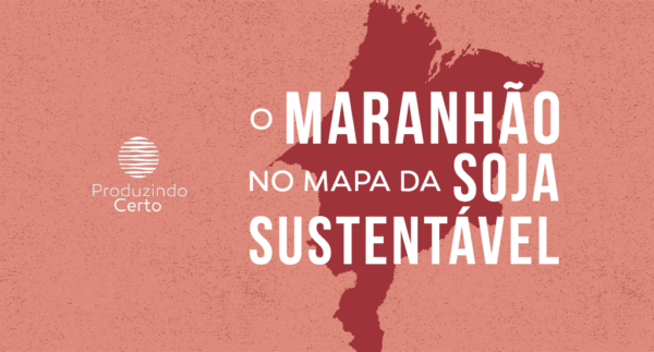 O Maranhão no mapa da soja sustentável